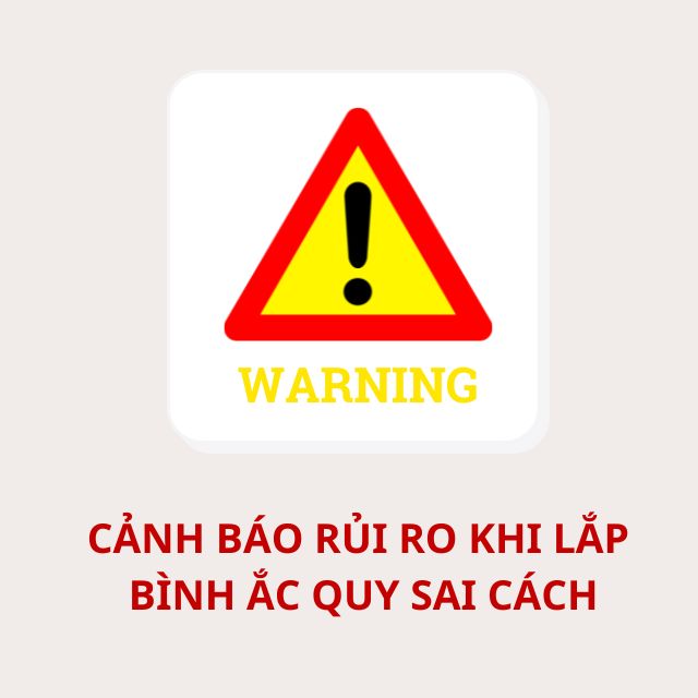 NHỮNG RỦI RO KHI LẮP BÌNH ẮC QUY SAI CÁCH